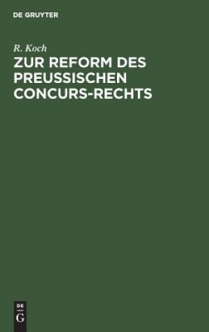 Livre Zur Reform Des Preussischen Concurs-Rechts R. Koch