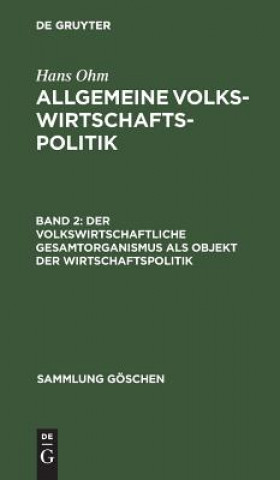 Kniha volkswirtschaftliche Gesamtorganismus als Objekt der Wirtschaftspolitik Hans Ohm