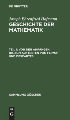 Kniha Von Den Anfangen Bis Zum Auftreten Von Fermat Und Descartes Joseph Ehrenfried Hofmann