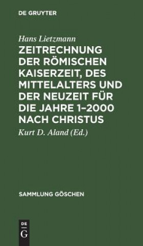 Kniha Zeitrechnung Der Roemischen Kaiserzeit, Des Mittelalters Und Der Neuzeit Fur Die Jahre 1-2000 Nach Christus Hans Lietzmann