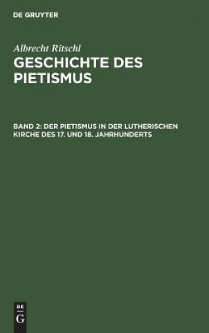 Kniha Pietismus in Der Lutherischen Kirche Des 17. Und 18. Jahrhunderts Albrecht Ritschl