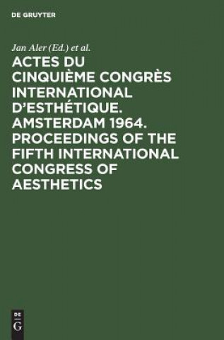 Kniha Actes du cinquieme Congres International d'Esthetique. Amsterdam 1964. Proceedings of the fifth International Congress of Aesthetics Jan Aler