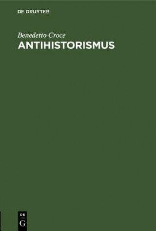 Knjiga Antihistorismus Benedetto Croce