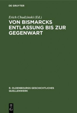 Knjiga Von Bismarcks Entlassung Bis Zur Gegenwart Erich Chudzinski