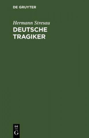 Knjiga Deutsche Tragiker Hermann Stresau