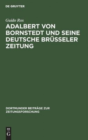 Buch Adalbert von Bornstedt und seine Deutsche Brusseler Zeitung Guido Ros