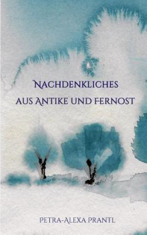 Book Nachdenkliches aus Antike und Fernost Petra-Alexa Prantl