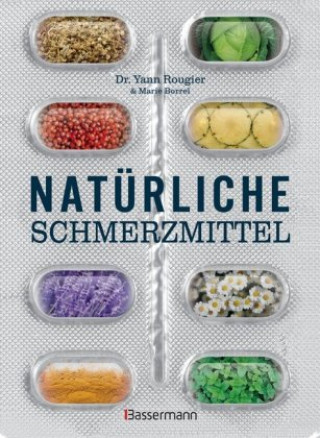 Könyv Natürliche Schmerzmittel. Umfassende Hilfe. Von Arthritis bis Zahnschmerzen Yann Rougier