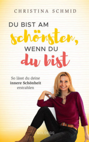 Kniha Du bist am schönsten, wenn du du bist Christina Schmid