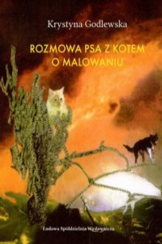 Książka Rozmowa psa z kotem o malowaniu Godlewska Krystyna