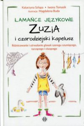 Könyv Łamańce językowe Zuzia i czarodziejski kapelusz Szłapa Katarzyna