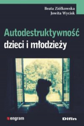 Książka Autodestruktywność dzieci i młodzieży Ziółkowska Beata