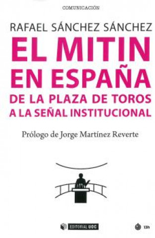 Książka EL MITIN EN ESPAÑA DE LA PLAZA DE TOROS A LA SEÑAL INSTITUCIONAL RAFAEL SANCHEZ SANCHEZ
