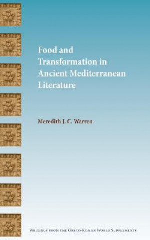 Kniha Food and Transformation in Ancient Mediterranean Literature Meredith J. C. Warren