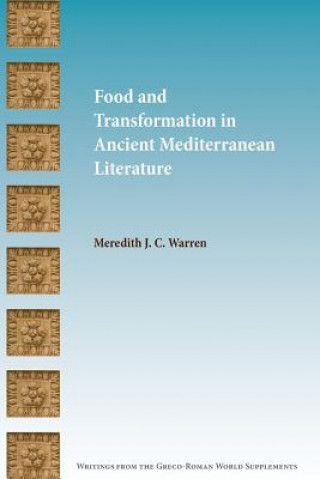 Carte Food and Transformation in Ancient Mediterranean Literature Meredith J. C. Warren