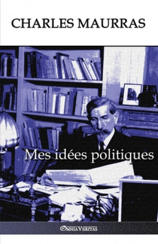 Kniha Mes idees politiques Charles Maurras