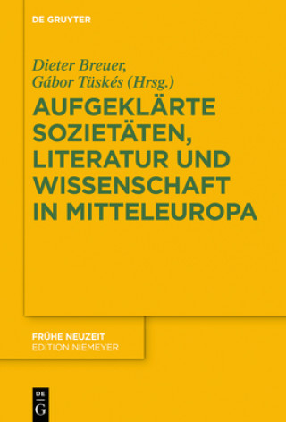 Kniha Aufgeklarte Sozietaten, Literatur Und Wissenschaft in Mitteleuropa Dieter Breuer