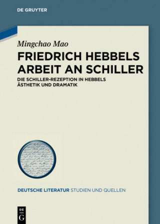 Kniha Friedrich Hebbels Arbeit an Schiller Mingchao Mao