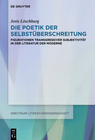 Kniha Die Poetik Der Selbstuberschreitung Joris Löschburg