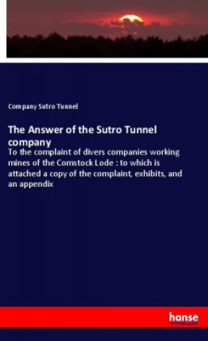 Kniha The Answer of the Sutro Tunnel company Company Sutro Tunnel