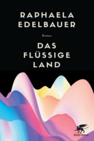 Kniha Das flüssige Land Raphaela Edelbauer