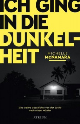 Kniha Ich ging in die Dunkelheit Michelle McNamara
