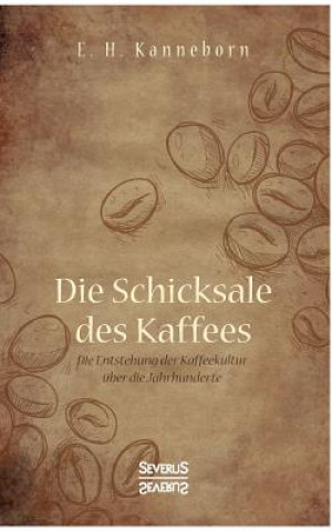 Kniha Schicksale des Kaffees E. H. Kanneborn