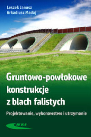 Book Gruntowo-powłokowe konstrukcje z blach falistych Leszek Janusz