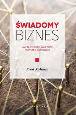 Kniha Świadomy biznes Kofman Fred