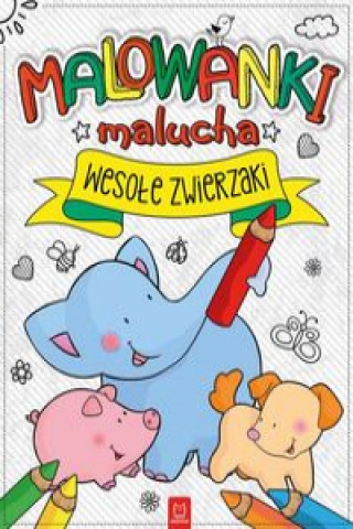 Kniha Malowanki malucha Wesołe zwierzaki 