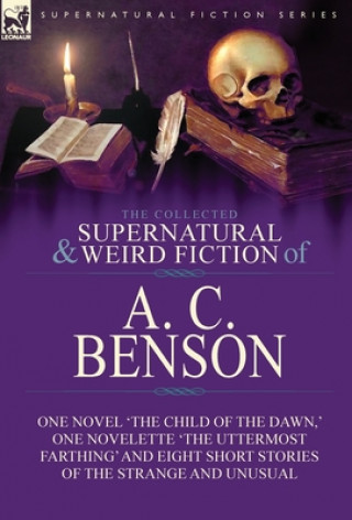 Книга Collected Supernatural and Weird Fiction of A. C. Benson A. C. Benson