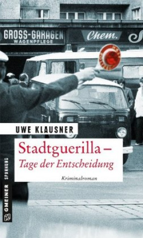 Kniha Stadtguerilla - Tage der Entscheidung Uwe Klausner