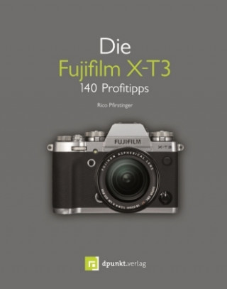 Könyv Die Fujifilm X-T3 Rico Pfirstinger