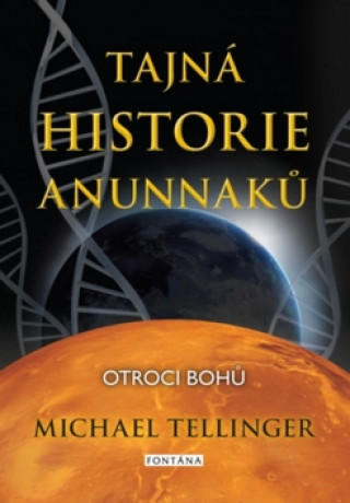 Carte Tajná historie Anunnaků Michael Tellinger