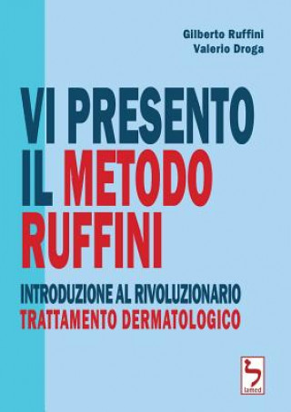 Könyv Vi presento il Metodo Ruffini - Introduzione al rivoluzionario trattamento dermatologico GILBERTO RUFFINI