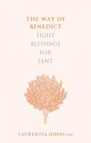 Carte Way of Benedict: Eight Blessings for Lent Laurentia Johns OSB