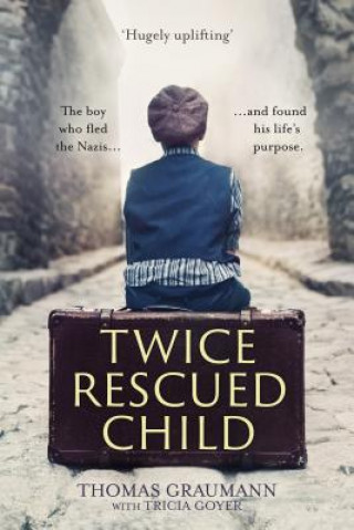 Carte Twice-Rescued Child: An orphan tells his story of double redemption Thomas Graumann