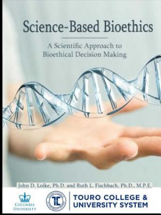 Knjiga Science-Based Bioethics JOHN LOIKE