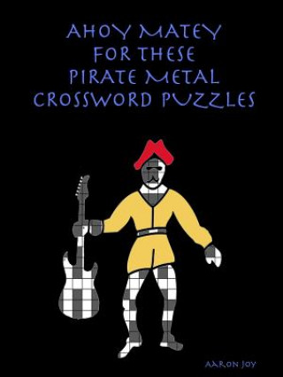 Kniha Ahoy Matey for These Pirate Metal Crossword Puzzles AARON JOY