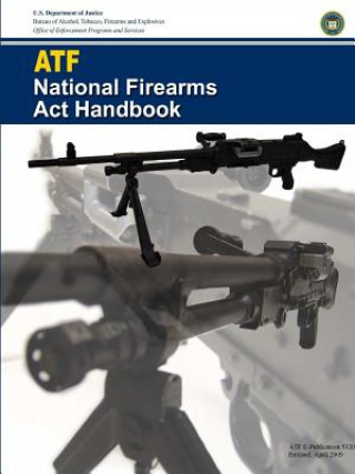 Książka ATF - National Firearms Act Handbook DEPARTMENT OF JUSTIC