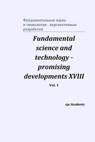Carte Fundamental science and technology - promising developments XVIII. Vol. 1 SPC ACADEMIC