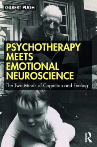 Kniha Psychotherapy Meets Emotional Neuroscience Gilbert Pugh