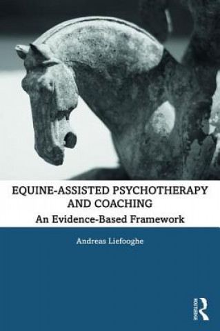 Könyv Equine-Assisted Psychotherapy and Coaching Andreas Liefooghe