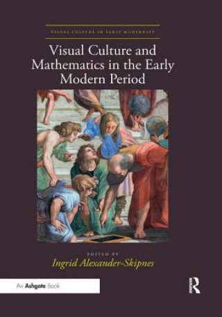 Carte Visual Culture and Mathematics in the Early Modern Period Ingrid Alexander-Skipnes
