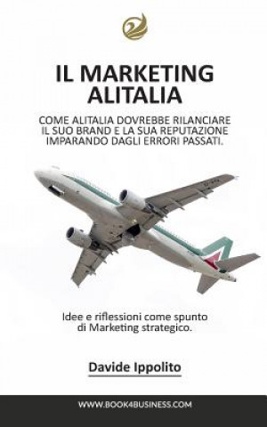 Könyv Analizzando il Marketing Alitalia DAVIDE IPPOLIT ZWAN