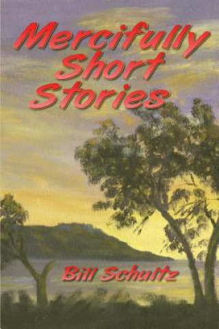 Knjiga Mercifully Short Stories BILL SCHULTZ