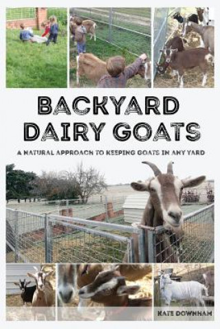 Knjiga Backyard Dairy Goats KATE DOWNHAM