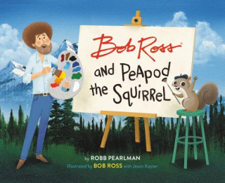 Kniha Bob Ross and Peapod the Squirrel Robb Pearlman