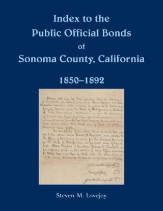 Kniha Index to the Public Official Bonds of Sonoma County, California, 1850-1892 STEVEN LOVEJOY