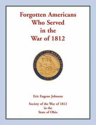 Książka Forgotten Americans who served in the War of 1812 ERIC EUGENE JOHNSON